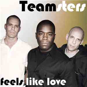 Teamsters - Feels Like Love