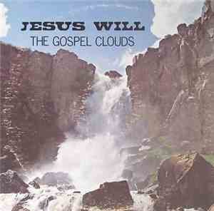 The Gospel Clouds  - Jesus Will