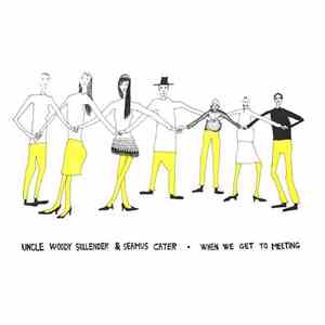 Uncle Woody Sullender & Seamus Cater - When We Get to Meeting