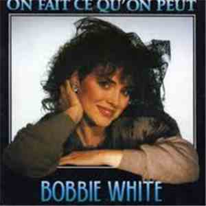 Bobbie White - On Fait Ce Qu'On Peut (On N'Est Pas Heureux)
