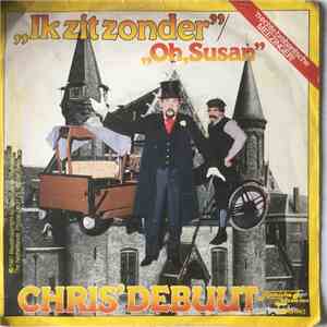 Chris Debuut - Ik Zit Zonder / Oh Susan