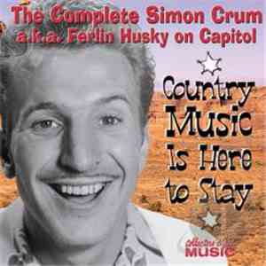 Ferlin Husky - Country Music Is Here To Stay: The Complete Simon Crum A.K.A ...