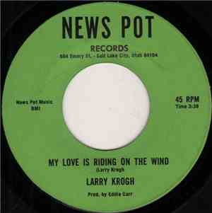Larry Krogh - My Love Is Riding On The Wind / I Thought Of You Today