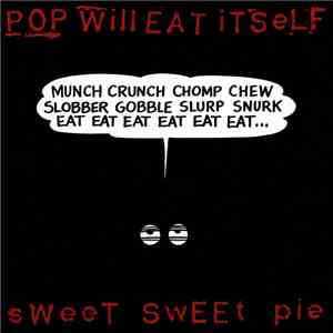 Pop Will Eat Itself - Sweet Sweet Pie