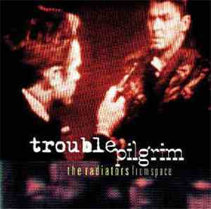 Radiators From Space - Trouble Pilgrim