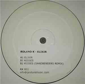 Roland K - Elixir / Kisses