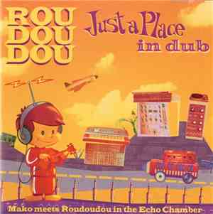 Roudoudou - Just A Place In Dub