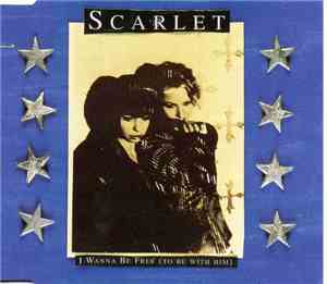 Scarlet  - I Wanna Be Free (To Be With Him)
