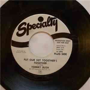 Tommy Bush - Put Our Get Together's Together