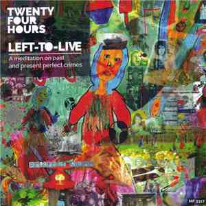 Twenty Four Hours - Left-to-live