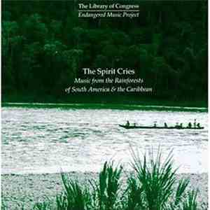 Various - The Spirit Cries: Music Of The Rain Forests Of South America & Th ...