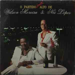 Wilson Moreira, Nei Lopes - O Partido Muito Alto De Wilson Moreira & Nei Lo ...