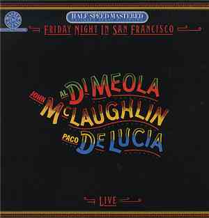 Al Di Meola, John McLaughlin, Paco De Lucía - Friday Night In San Francisco