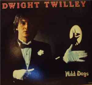 Dwight Twilley - Wild Dogs
