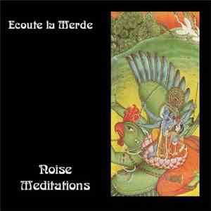 Ecoute La Merde - Noise Meditations