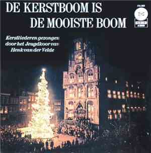 Jeugdkoor Van Henk Van Der Velde - De Kerstboom Is De Mooiste Boom