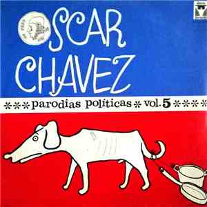Oscar Chávez - Parodias Políticas Vol. 5