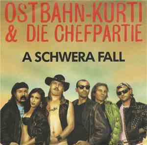 Ostbahn-Kurti & die Chefpartie - A Schwera Fall
