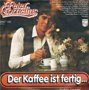 Peter Cornelius - Der Kaffee Ist Fertig...