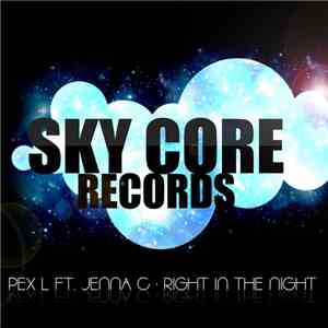 Pex L Feat. Jenna C - Right In The Night