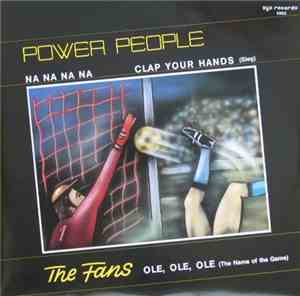 Power People / The Fans - Na Na Na Na / Clap Your Hands (Sieg) / Ole, Ole O ...