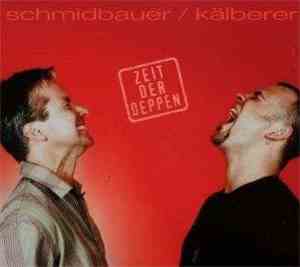 Schmidbauer Kälberer - Zeit Der Deppen