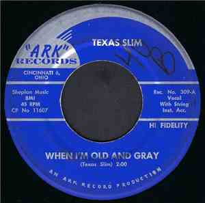 Texas Slim  - Look What You Gone And Done To Me / When I'm Old And Gray