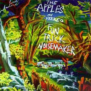 The Apples In Stereo - Fun Trick Noisemaker