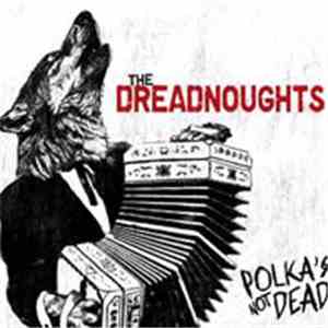 The Dreadnoughts - Polka's Not Dead