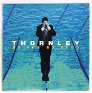 Thornley - So Far So Good