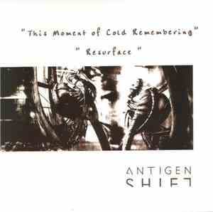Antigen Shift - This Moment Of Cold Remembering / Resurface