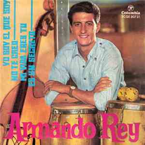 Armando Rey - Yo Soy El Que Soy / No Te Creo / Mi Vida Eres Tu / Es Un Secr ...
