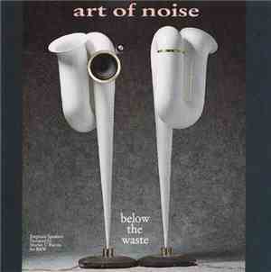Art Of Noise - Below The Waste