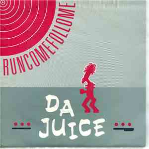 Da Juice - Runcomefollome