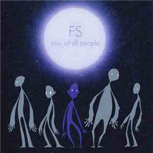FS  - You, Of All People