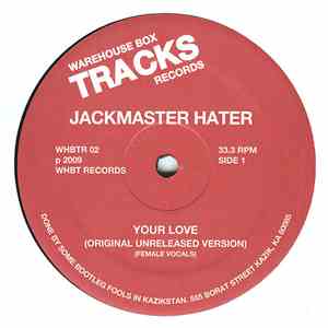 Jackmaster Hater - Your Love (Original Unreleased Version) (Female Vocals)