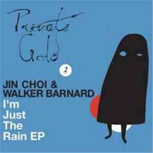 Jin Choi & Walker Barnard - I'm Just The Rain EP