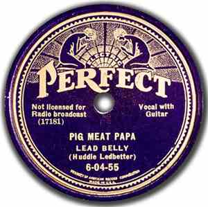 Leadbelly - Pig Meat Papa / Becky Deem, She Was A Gamblin' Gal