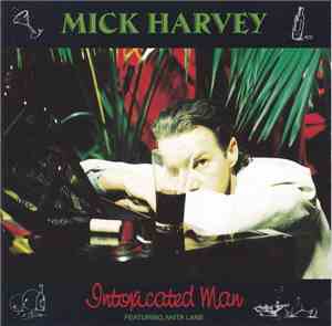 Mick Harvey - Intoxicated Man