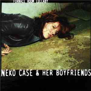 Neko Case & Her Boyfriends - Furnace Room Lullaby
