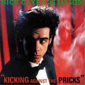 Nick Cave & The Bad Seeds - Kicking Against The Pricks