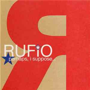 Rufio - Perhaps, I Suppose...