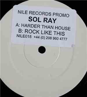 Sol Ray - Harder Than House / Rock Like This
