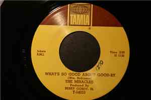 The Miracles - What's So Good About Good-by / I've Been Good To You