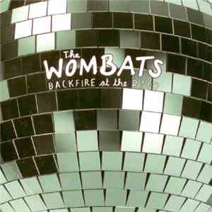 The Wombats - Backfire At The Disco
