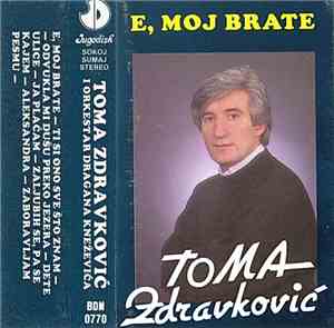 Toma Zdravković - E, Moj Brate