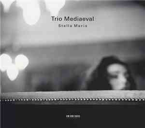 Trio Mediaeval - Stella Maris