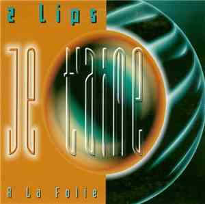 2 Lips - Je T'Aime (A La Folie)