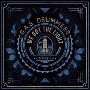 G.A.S. Drummers - We Got The Light