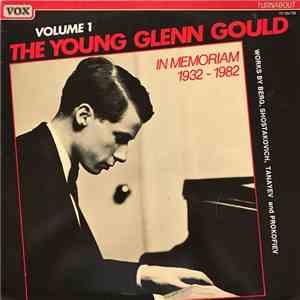 Glenn Gould - The Young Glenn Gould Volume 1 In Memoriam 1932-1982 Works by ...